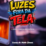 Luzes fora da tela: 14 novas histórias para a adoelscência